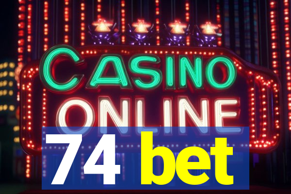 74 bet
